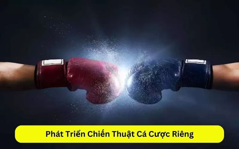 Phát Triển Chiến Thuật Cá Cược Riêng