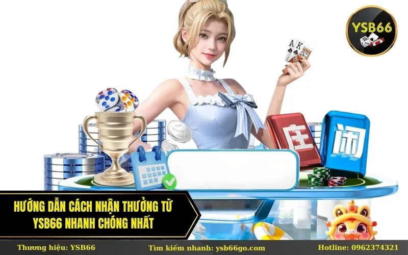 Hướng dẫn cách nhận thưởng từ ysb66 nhanh chóng nhất